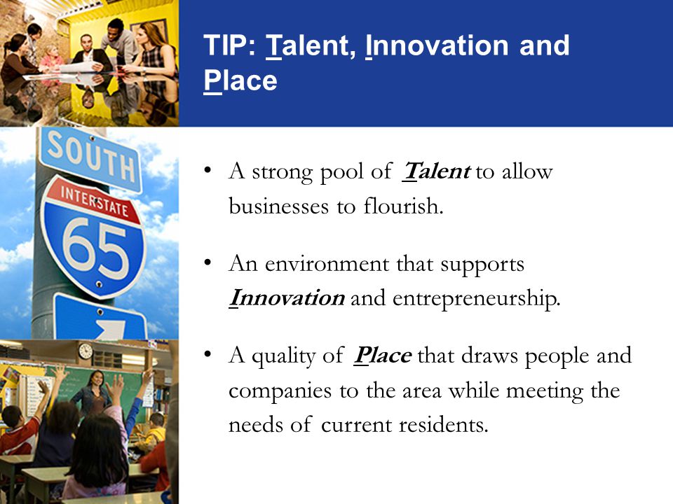 TIP: Talent, Innovation and Place A strong pool of Talent to allow businesses to flourish.