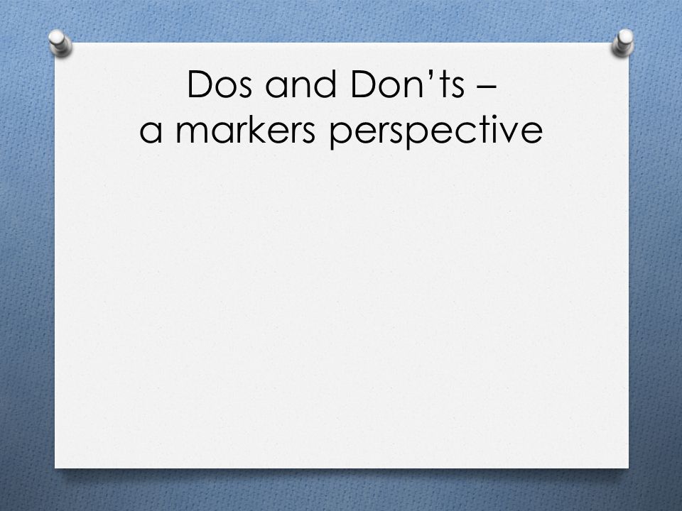 Dos and Don’ts – a markers perspective