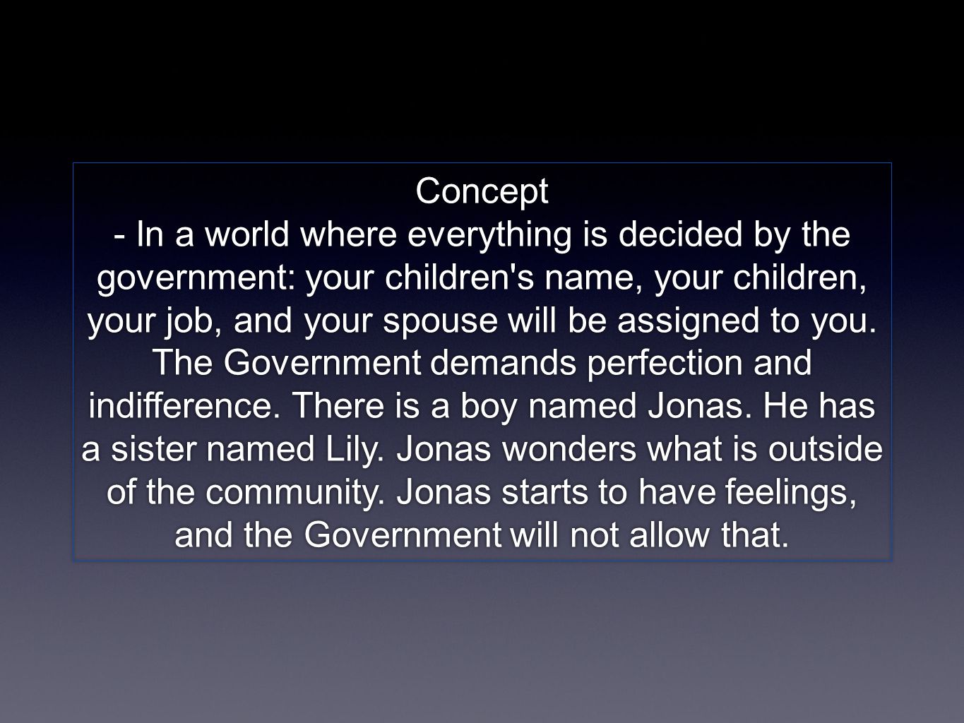 Concept - In a world where everything is decided by the government: your children s name, your children, your job, and your spouse will be assigned to you.