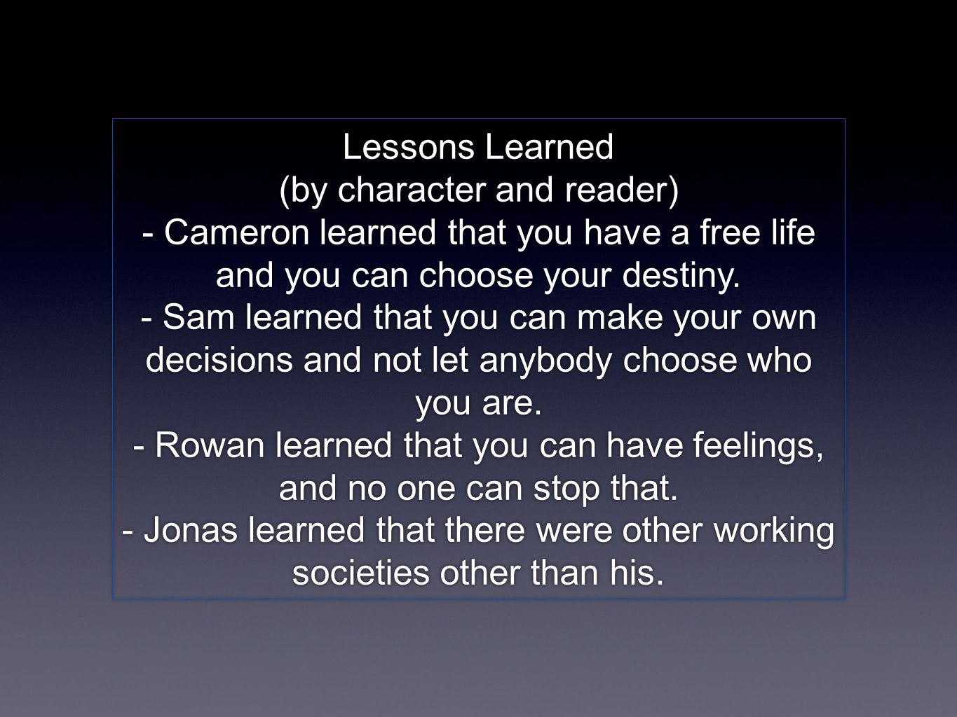 Lessons Learned (by character and reader) - Cameron learned that you have a free life and you can choose your destiny.