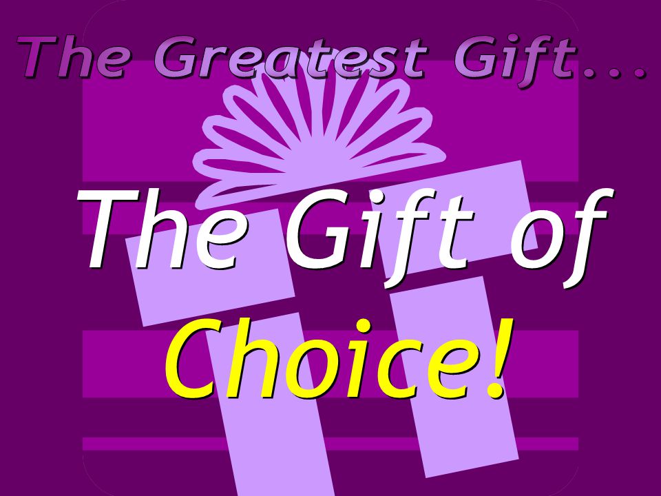 The Gift of Choice!