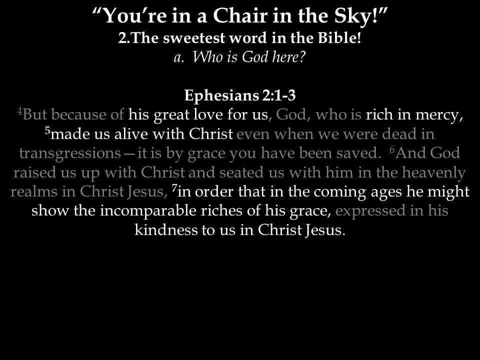 You’re in a Chair in the Sky! 2.The sweetest word in the Bible.