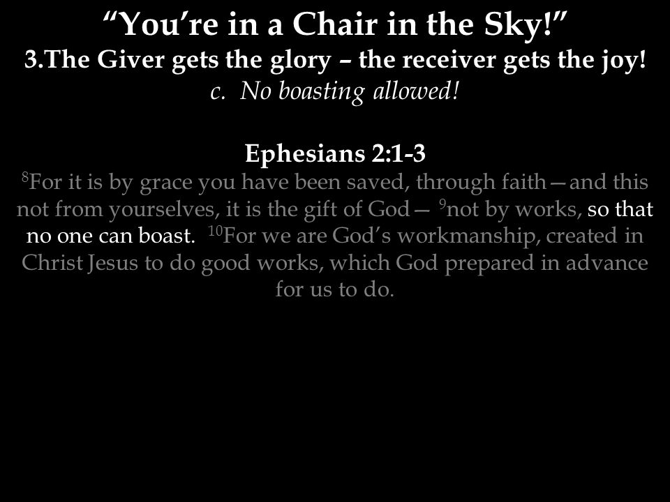 You’re in a Chair in the Sky! 3.The Giver gets the glory – the receiver gets the joy.