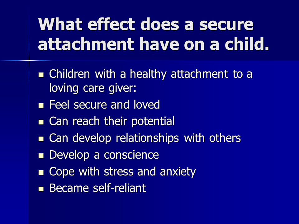 What effect does a secure attachment have on a child.