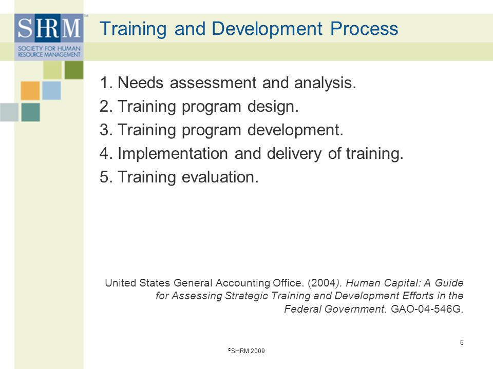 Training and Development Process 1. Needs assessment and analysis.