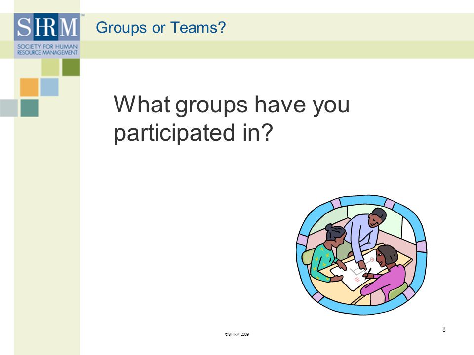 Groups or Teams What groups have you participated in ©SHRM