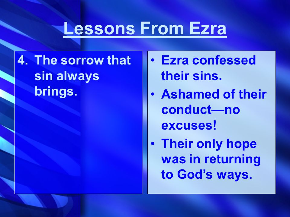 4.The sorrow that sin always brings. Ezra confessed their sins.