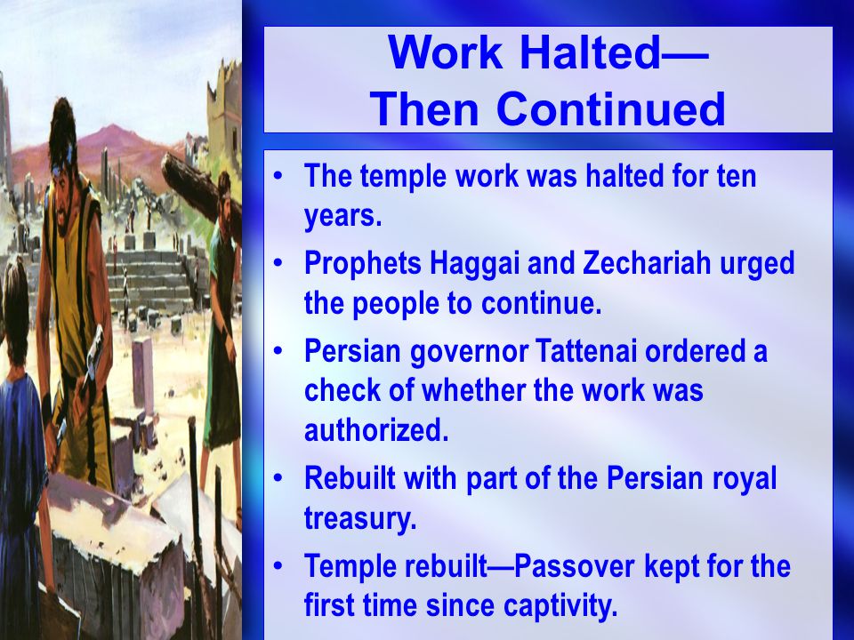 Work Halted— Then Continued The temple work was halted for ten years.