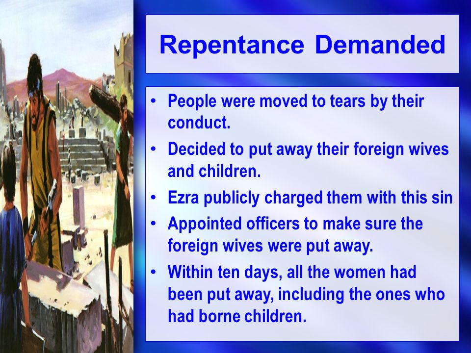 Repentance Demanded People were moved to tears by their conduct.