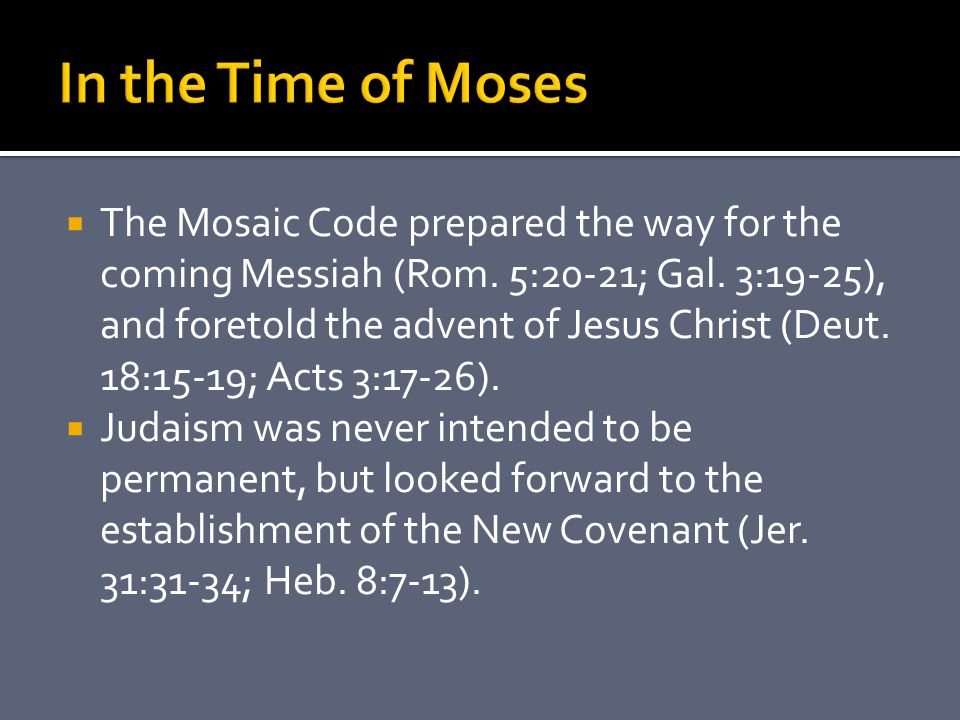  The Mosaic Code prepared the way for the coming Messiah (Rom.