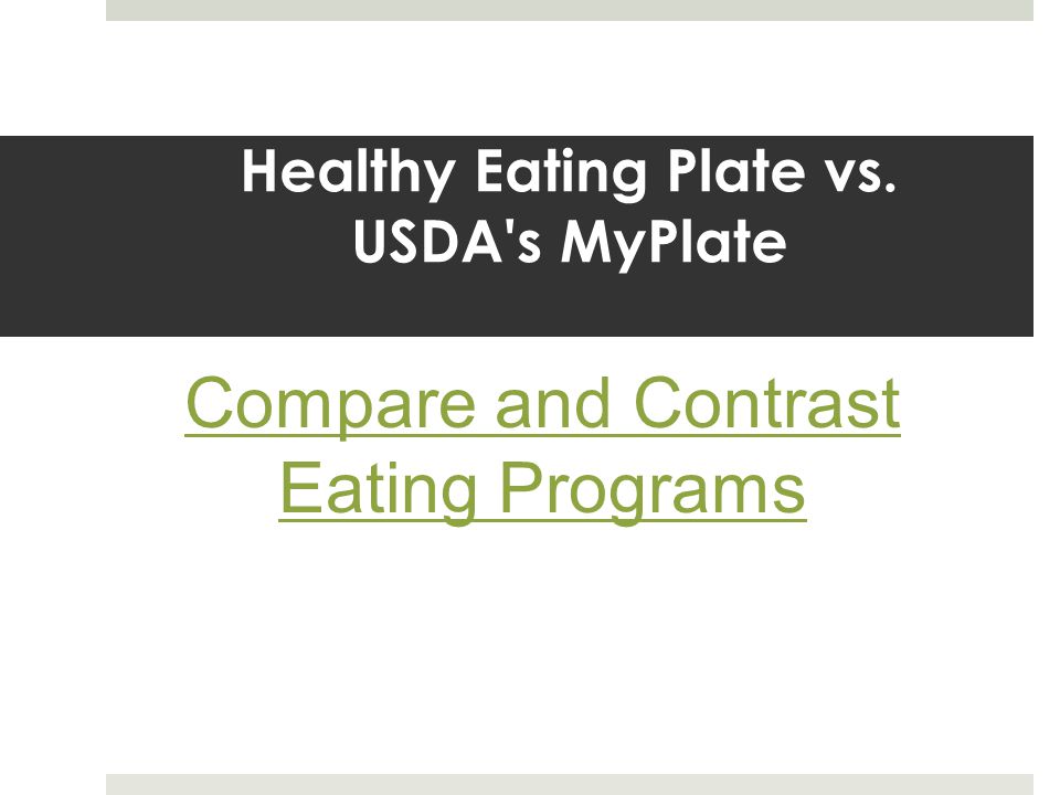 Healthy Eating Plate vs. USDA s MyPlate Compare and Contrast Eating Programs