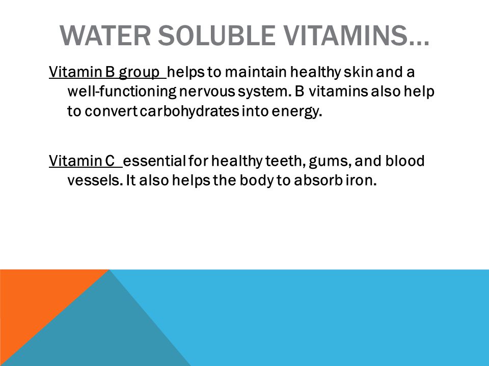 WATER SOLUBLE VITAMINS… Vitamin B group helps to maintain healthy skin and a well-functioning nervous system.