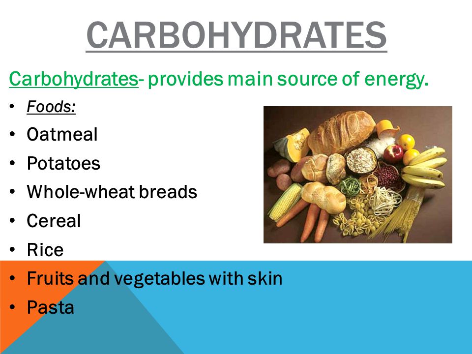 CARBOHYDRATES Carbohydrates- provides main source of energy.