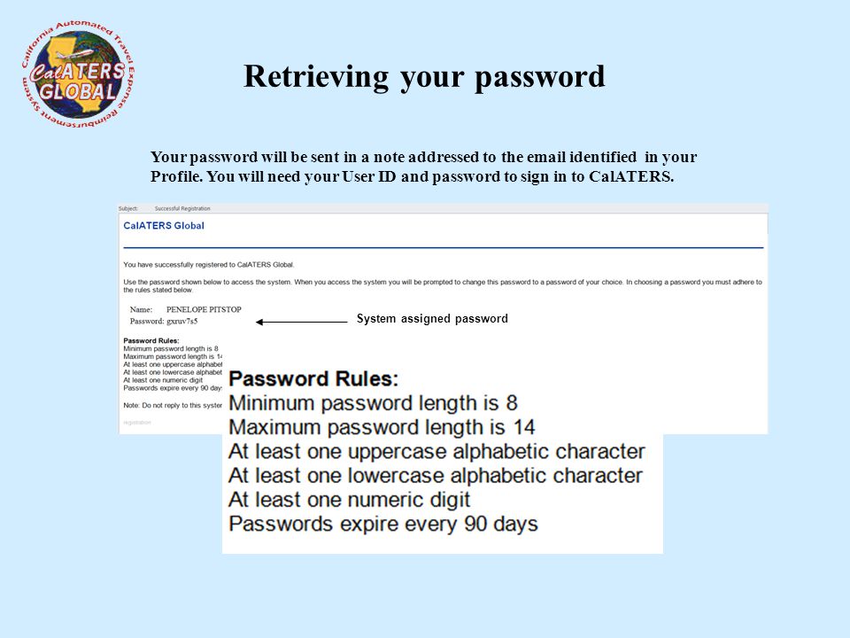 Retrieving your password Your password will be sent in a note addressed to the  identified in your Profile.