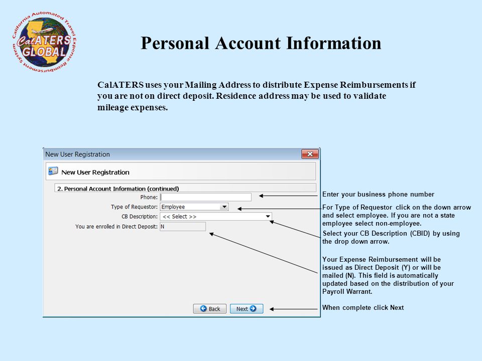 Personal Account Information CalATERS uses your Mailing Address to distribute Expense Reimbursements if you are not on direct deposit.