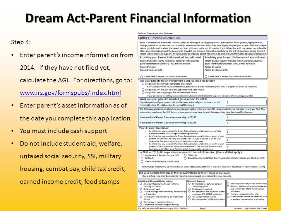 Dream Act-Parent Financial Information Step 4: Enter parent’s income information from 2014.