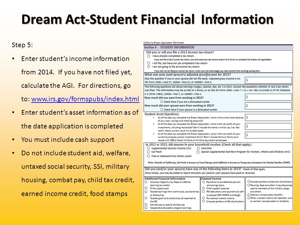 Dream Act-Student Financial Information Step 5: Enter student’s income information from 2014.
