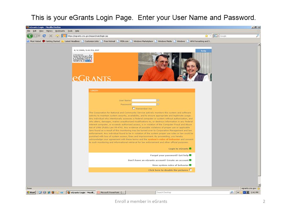 This is your eGrants Login Page. Enter your User Name and Password. 2Enroll a member in eGrants