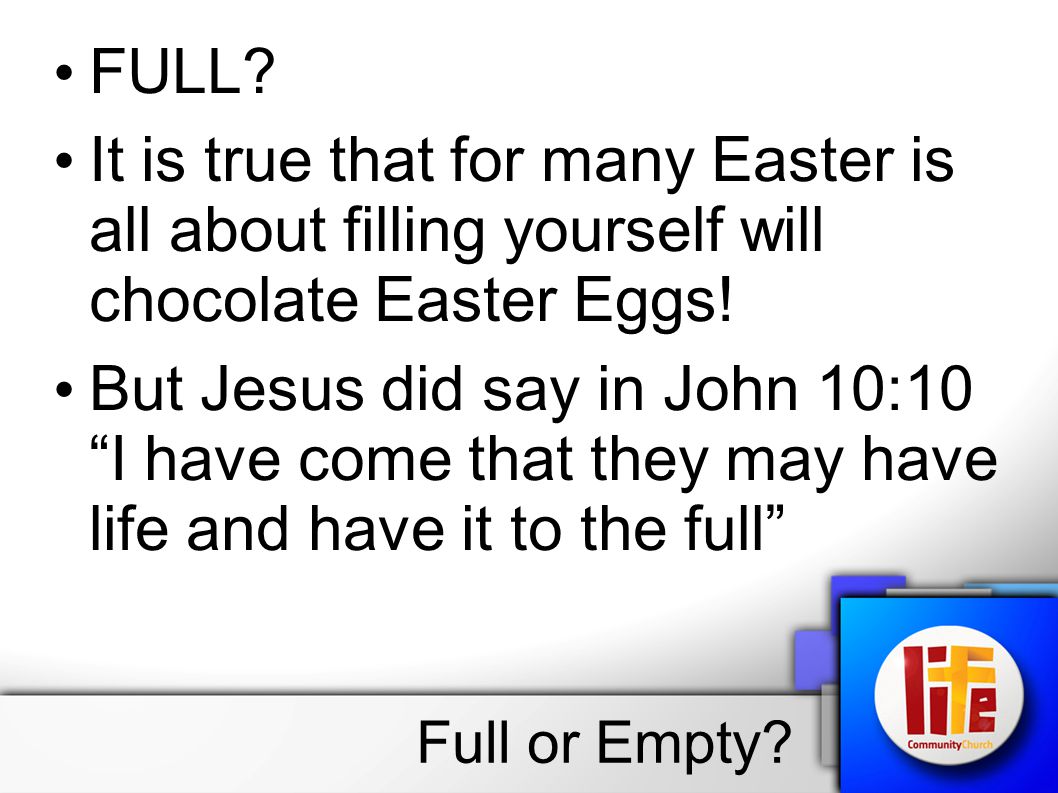 FULL. It is true that for many Easter is all about filling yourself will chocolate Easter Eggs.