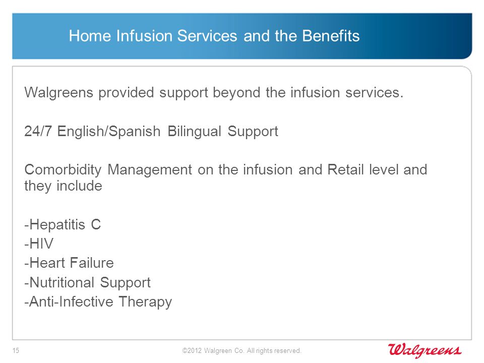 Home Infusion Services and the Benefits Walgreens provided support beyond the infusion services.