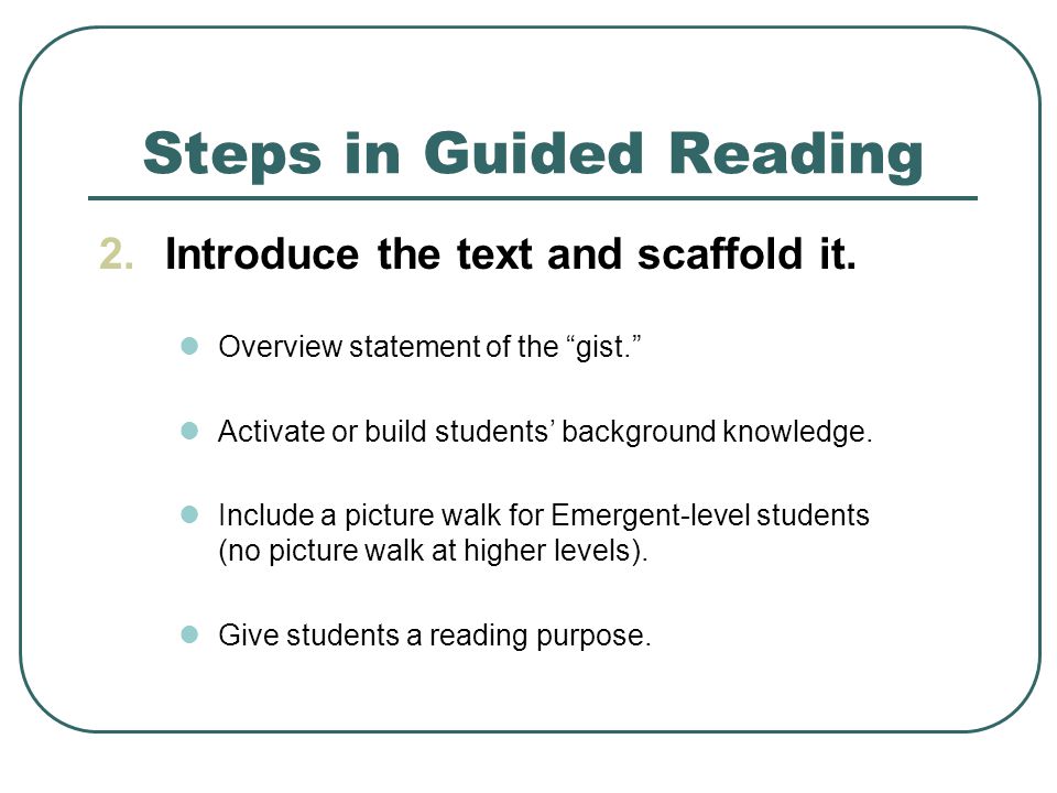 Steps in Guided Reading 2.Introduce the text and scaffold it.