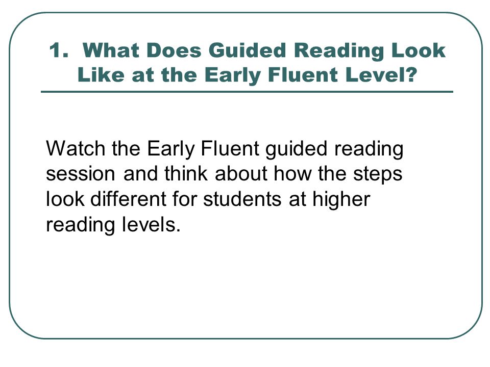 1. What Does Guided Reading Look Like at the Early Fluent Level.