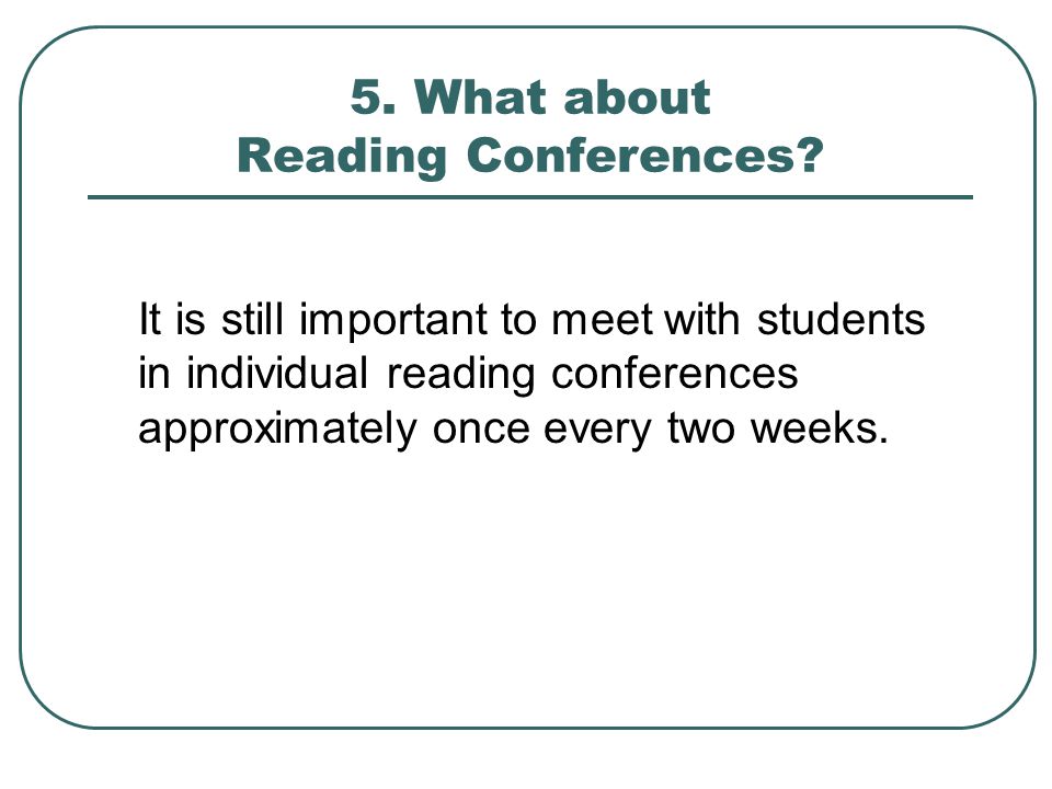 5. What about Reading Conferences.