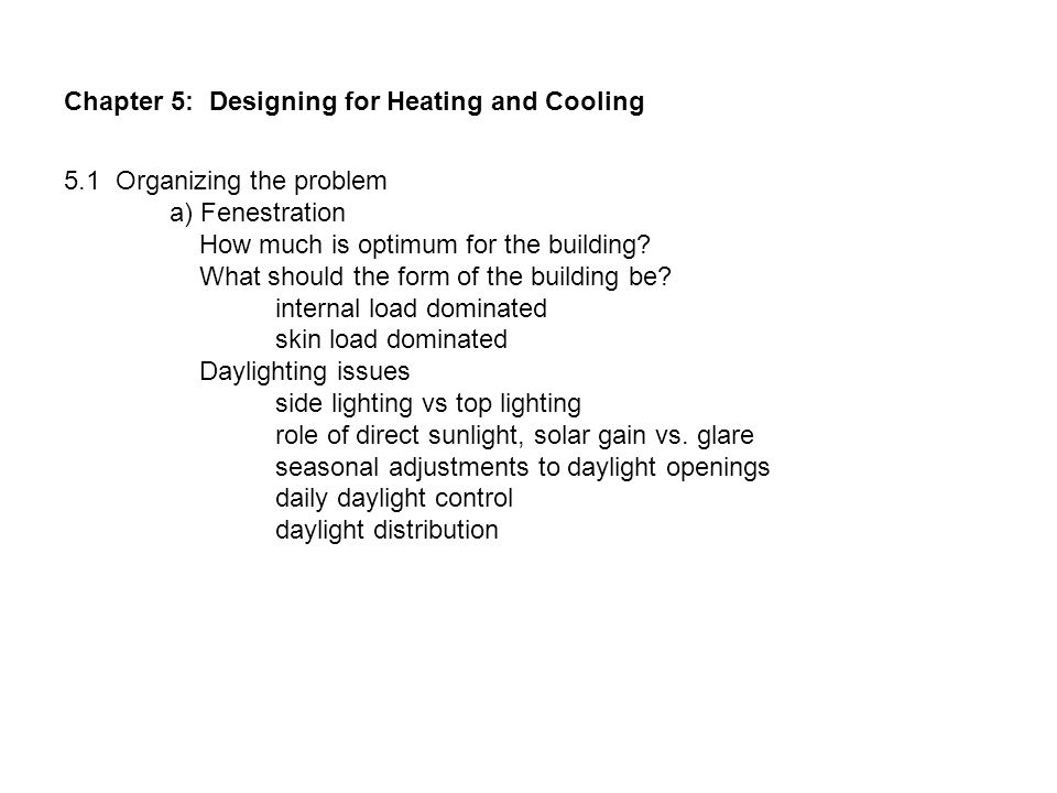 Chapter 5: Designing for Heating and Cooling 5.1 Organizing the problem a) Fenestration How much is optimum for the building.