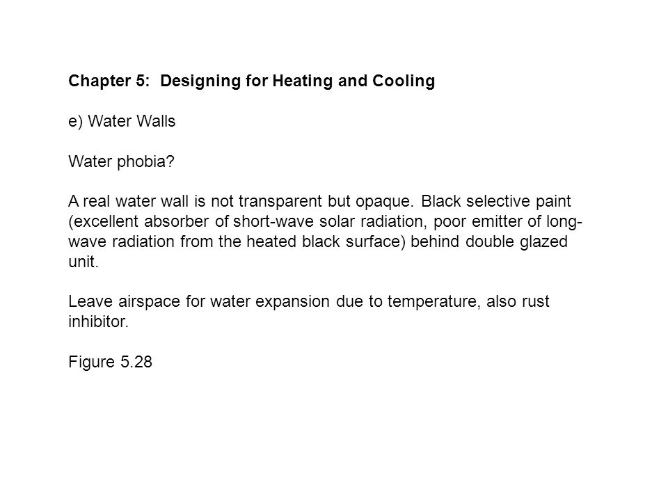 Chapter 5: Designing for Heating and Cooling e) Water Walls Water phobia.
