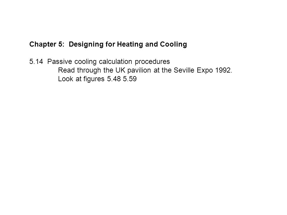 Chapter 5: Designing for Heating and Cooling 5.14 Passive cooling calculation procedures Read through the UK pavilion at the Seville Expo 1992.