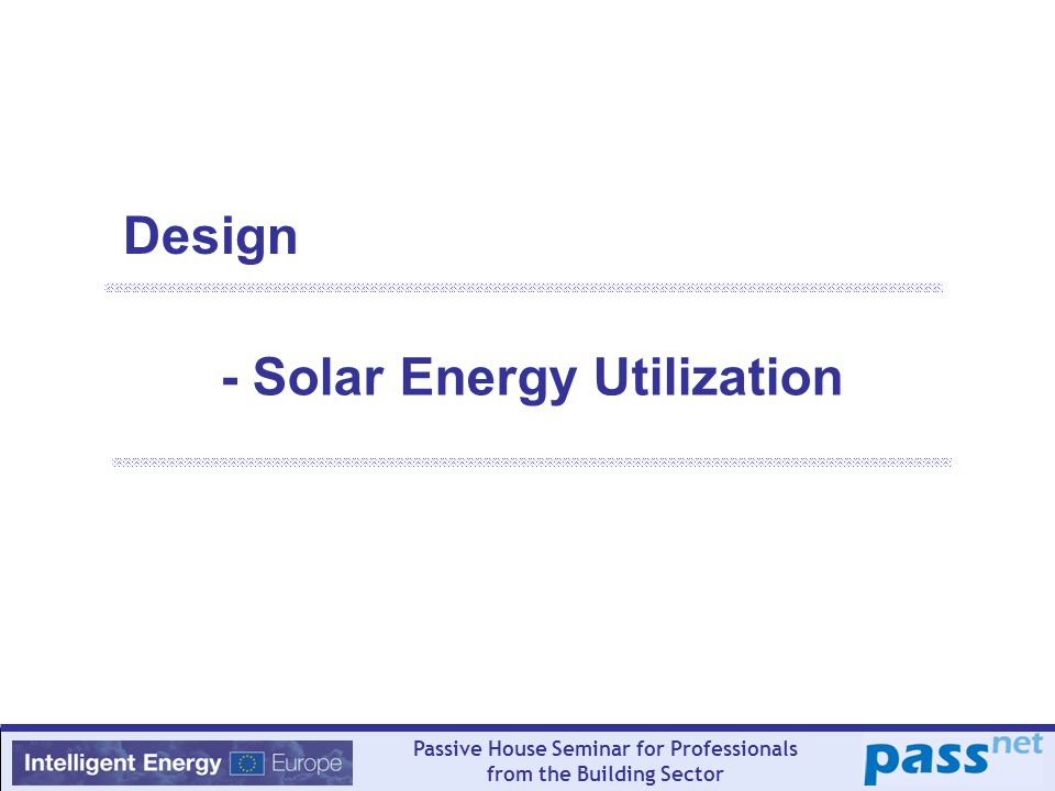 Passive House Seminar for Professionals from the Building Sector - Solar Energy Utilization Design