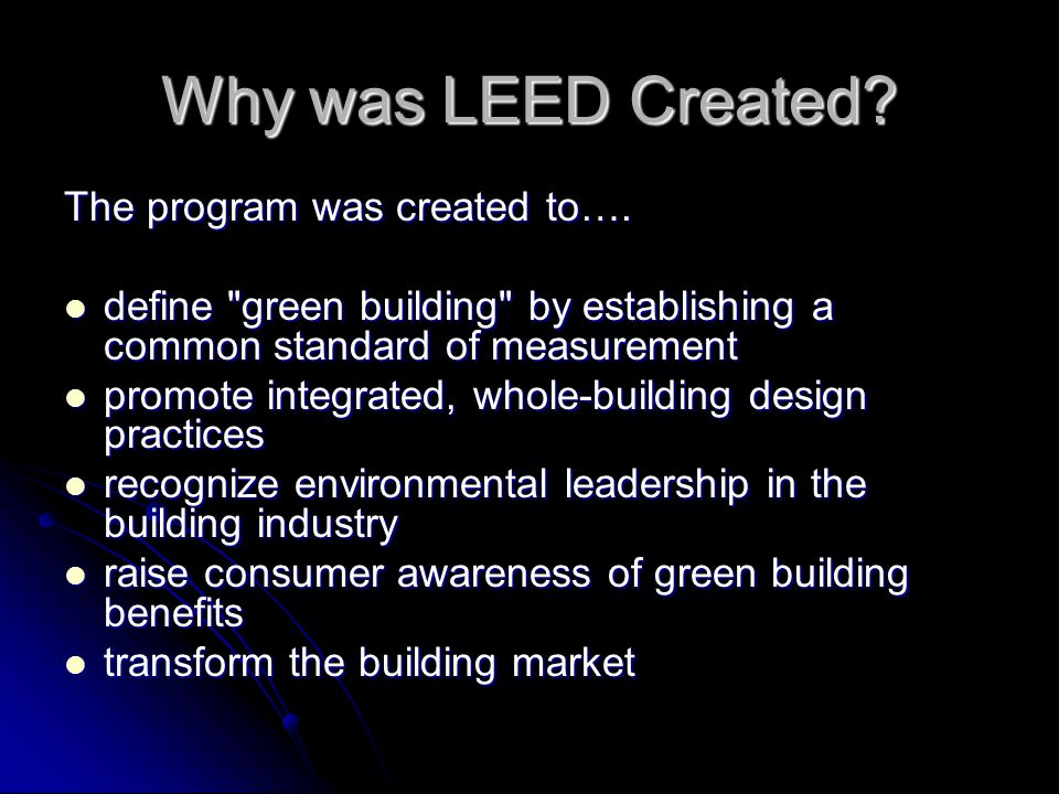Why was LEED Created. The program was created to….