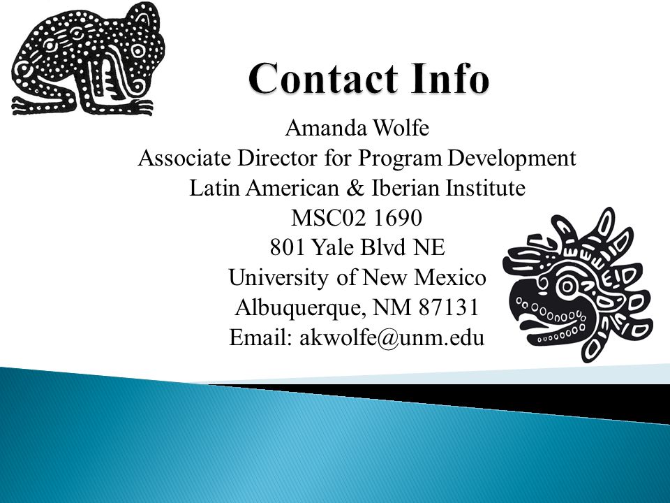 Amanda Wolfe Associate Director for Program Development Latin American & Iberian Institute MSC Yale Blvd NE University of New Mexico Albuquerque, NM