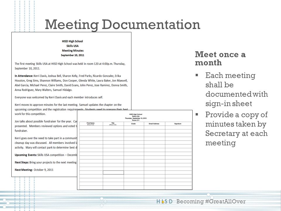 HISD Becoming #GreatAllOver Meeting Documentation Meet once a month  Each meeting shall be documented with sign-in sheet  Provide a copy of minutes taken by Secretary at each meeting