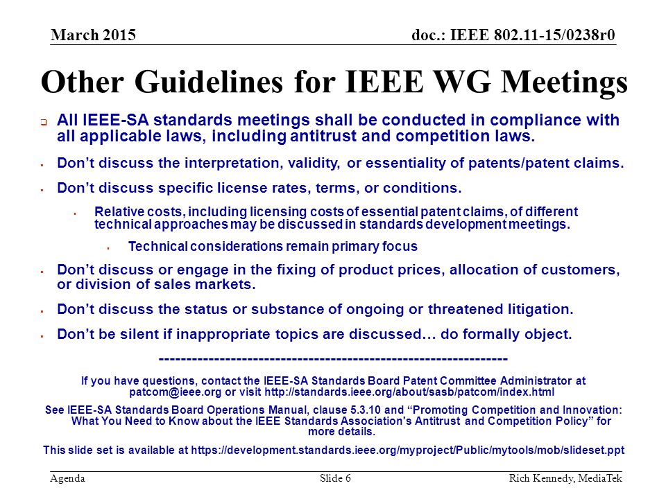doc.: IEEE /0238r0 Agenda Other Guidelines for IEEE WG Meetings  All IEEE-SA standards meetings shall be conducted in compliance with all applicable laws, including antitrust and competition laws.
