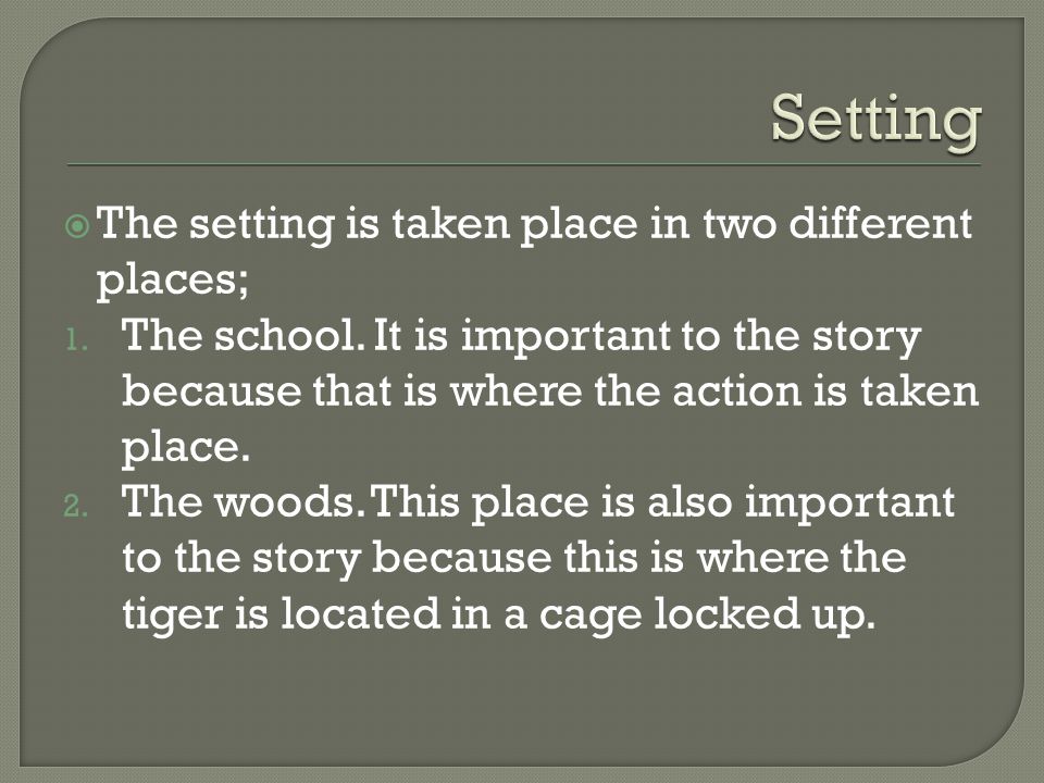  The setting is taken place in two different places; 1.