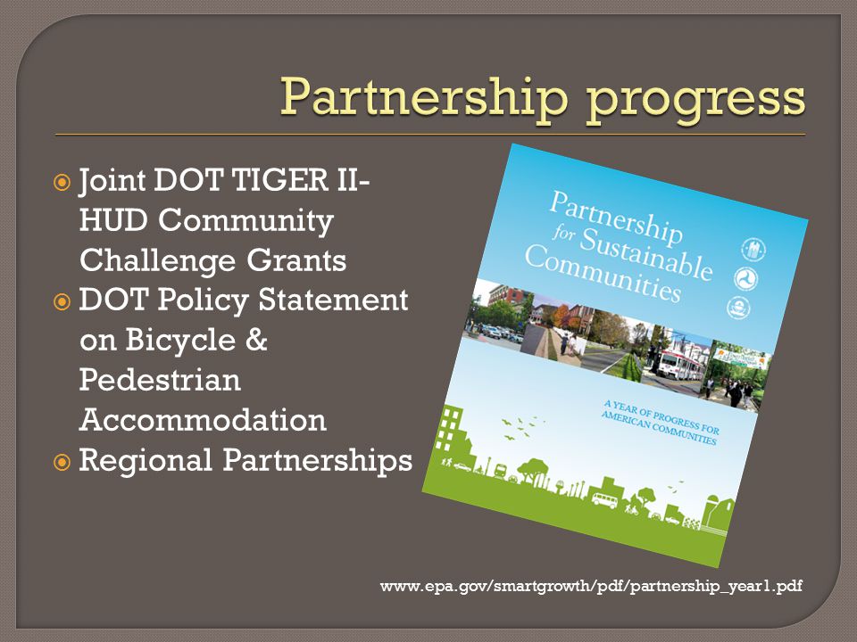  Joint DOT TIGER II- HUD Community Challenge Grants  DOT Policy Statement on Bicycle & Pedestrian Accommodation  Regional Partnerships