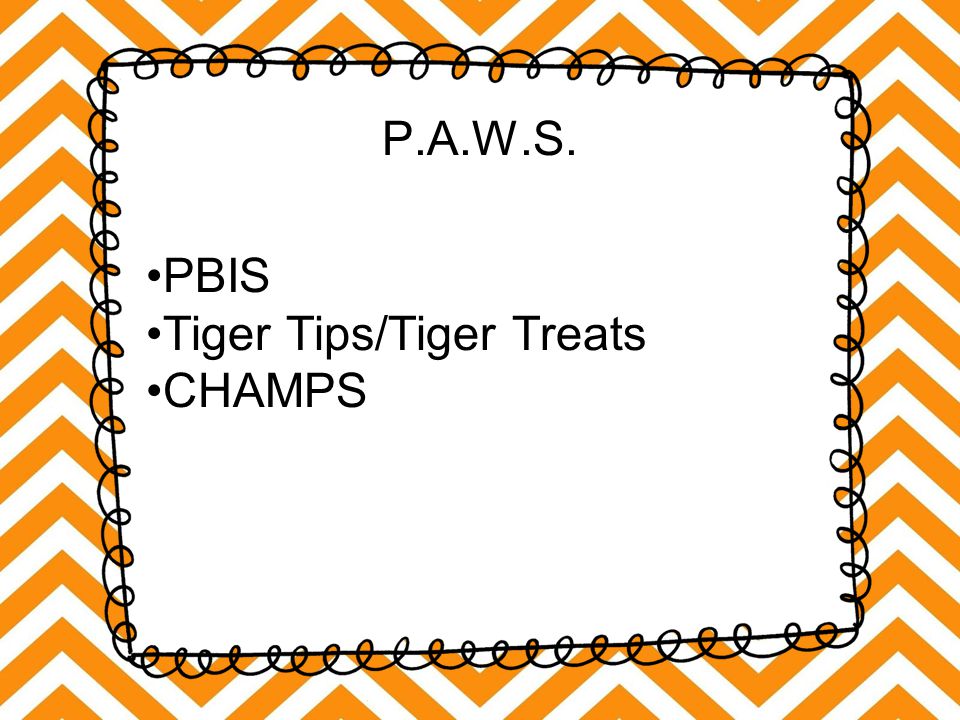 P.A.W.S. PBIS Tiger Tips/Tiger Treats CHAMPS