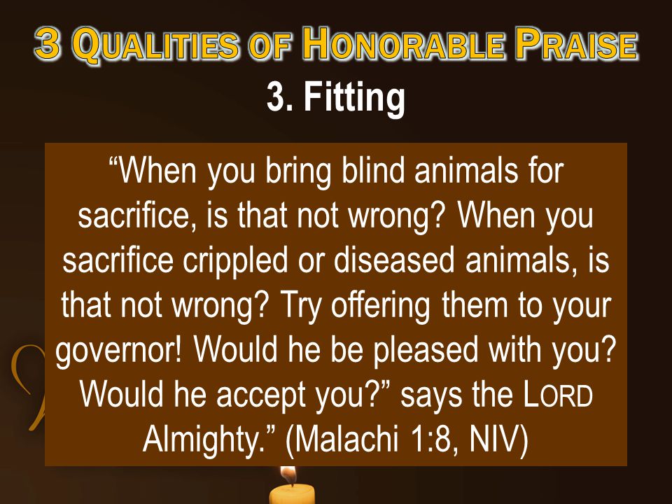 3. Fitting When you bring blind animals for sacrifice, is that not wrong.