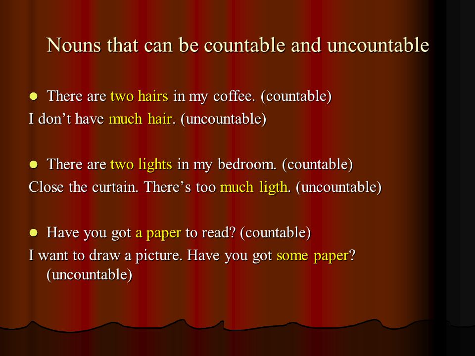 Nouns that can be countable and uncountable There are two hairs in my coffee.