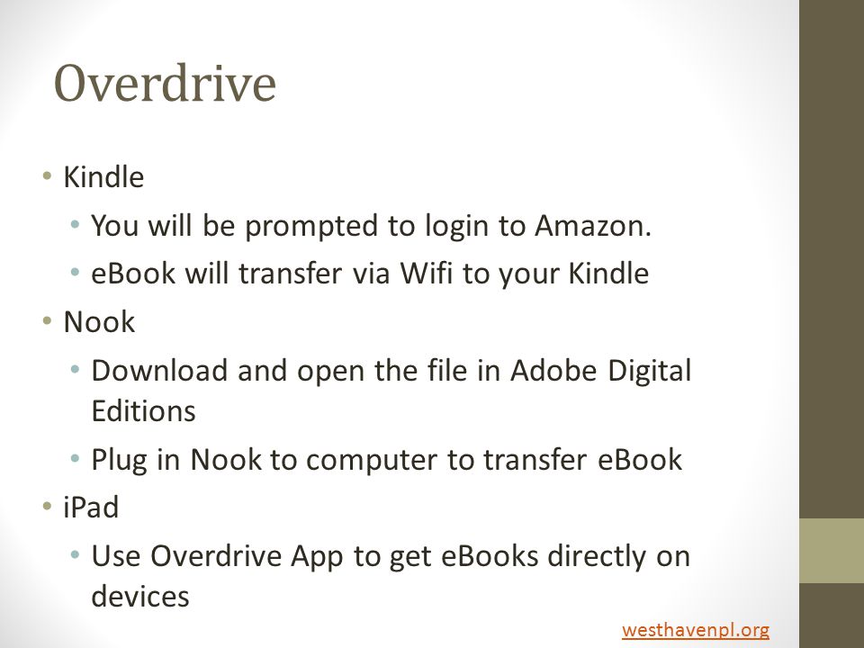 Overdrive Kindle You will be prompted to login to Amazon.