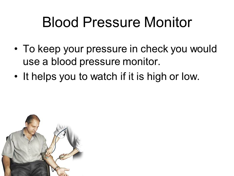 Blood Pressure Monitor To keep your pressure in check you would use a blood pressure monitor.