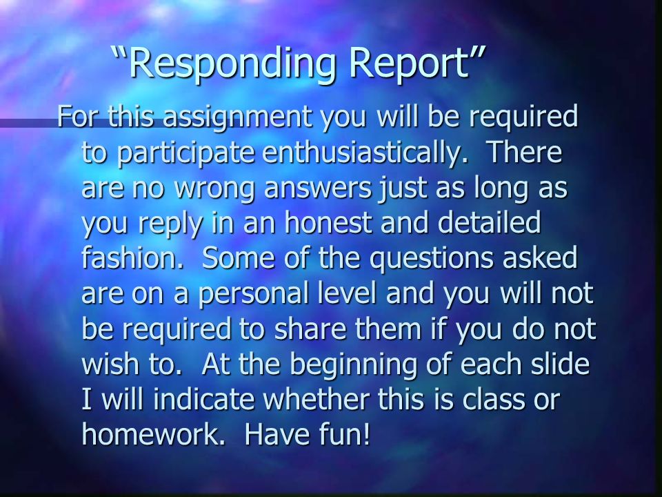 Responding Report For this assignment you will be required to participate enthusiastically.