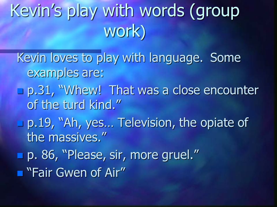 Kevin’s play with words (group work ) Kevin loves to play with language.