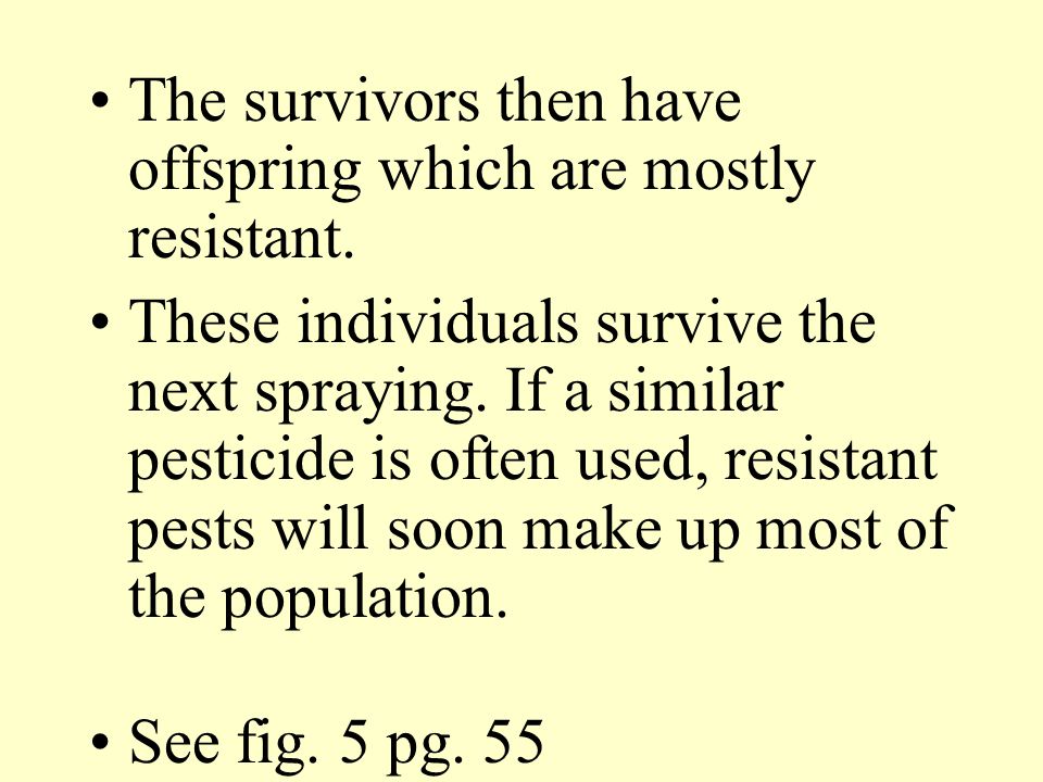 The survivors then have offspring which are mostly resistant.