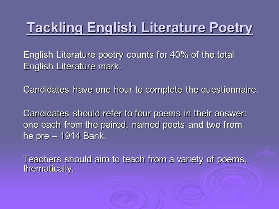 Tackling English Literature Poetry English Literature poetry counts for 40% of the total English Literature mark.