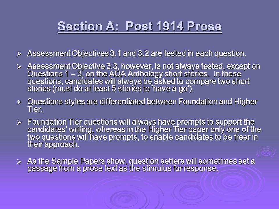 Section A: Post 1914 Prose  Assessment Objectives 3.1 and 3.2 are tested in each question.