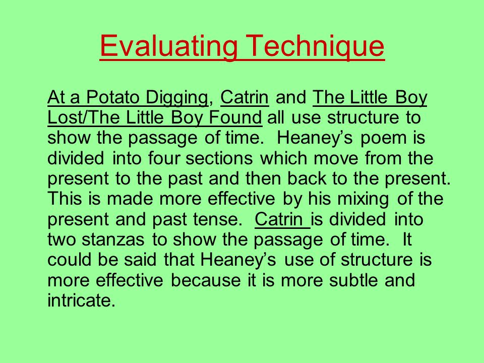 Evaluating Technique At a Potato Digging, Catrin and The Little Boy Lost/The Little Boy Found all use structure to show the passage of time.