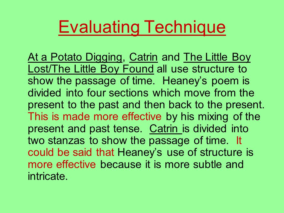 Evaluating Technique At a Potato Digging, Catrin and The Little Boy Lost/The Little Boy Found all use structure to show the passage of time.