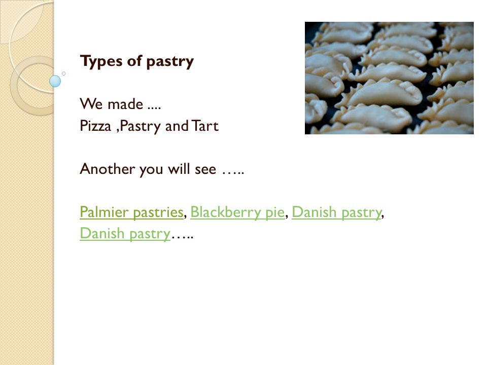 Types of pastry We made.... Pizza,Pastry and Tart Another you will see …..